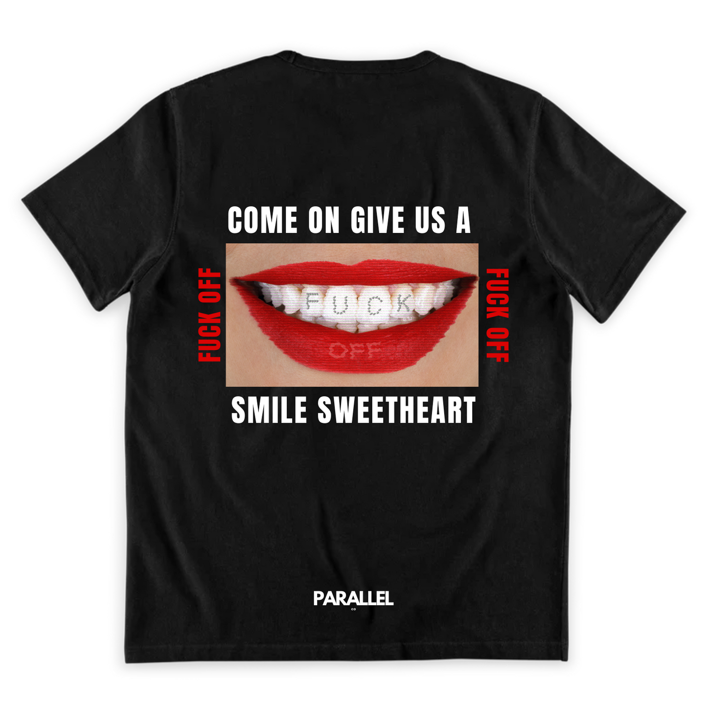 Come on give us a smile sweetheart Tee